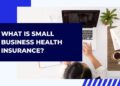 What is Small Biz Health Insurance? | Association Health Plans